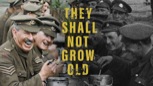 “They Shall Not Grow Old” (2018 movie) (Amazon streaming)