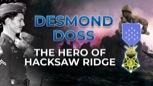 “The Hero of Hacksaw Ridge: Desmond Doss”