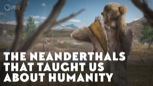 “The Neanderthals That Taught Us About Humanity”