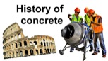 “The history of concrete”