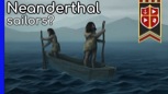 “Neanderthals: The First Sailors?”